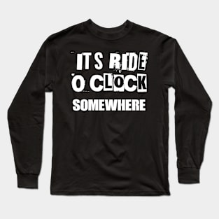 It’s ride o’clock somewhere 2.0 Long Sleeve T-Shirt